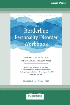 El Libro de Trabajo del Trastorno Límite de la Personalidad: Un programa integrador para comprender y manejar su TLP (16pt Large Print Edition) - The Borderline Personality Disorder Workbook: An Integrative Program to Understand and Manage Your BPD (16pt Large Print Edition)