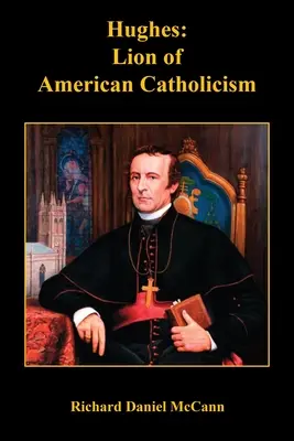 Hughes: León del catolicismo americano - Hughes: Lion of American Catholicism