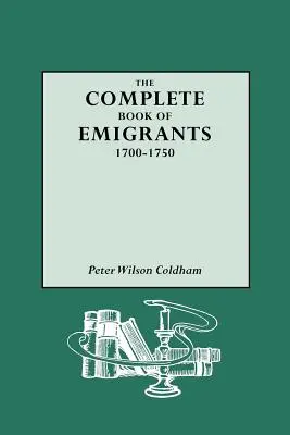 Libro completo de emigrantes, 1700-1750 - Complete Book of Emigrants, 1700-1750