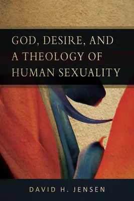 Dios, el deseo y una teología de la sexualidad humana - God, Desire, and a Theology of Human Sexuality