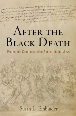 Después de la peste negra: Peste y conmemoración entre los judíos ibéricos - After the Black Death: Plague and Commemoration Among Iberian Jews