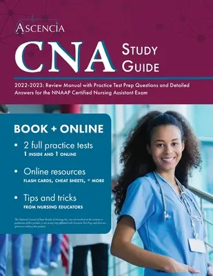 CNA Guía de Estudio 2022-2023: Manual de Repaso con Preguntas de Práctica para el Examen y Respuestas Detalladas para el Examen de Asistente de Enfermería Certificada NNAAP. - CNA Study Guide 2022-2023: Review Manual with Practice Test Prep Questions and Detailed Answers for the NNAAP Certified Nursing Assistant Exam