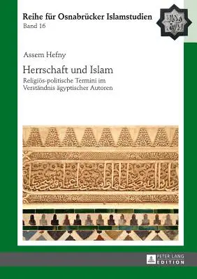 Herrschaft Und Islam: Religioes-Politische Termini Im Verstaendnis Aegyptischer Autoren