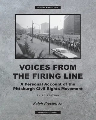 Voces desde la línea de fuego: Un relato personal del movimiento por los derechos civiles en Pittsburgh - Voices from the Firing Line: A Personal Account of the Pittsburgh Civial Rights Movement