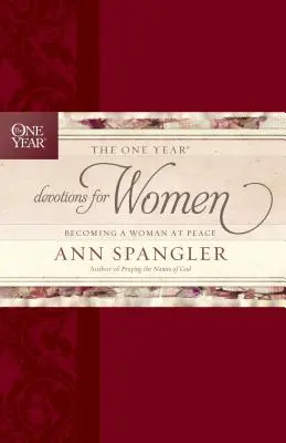 Devociones de un año para mujeres: Llegar a ser una mujer en paz - The One Year Devotions for Women: Becoming a Woman at Peace