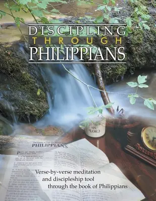 Guía de estudio El discipulado a través de Filipenses: Versículo por versículo a través del libro de Filipenses - Discipling Through Philippians Study Guide: Verse-by-Verse Through the Book of Philippians