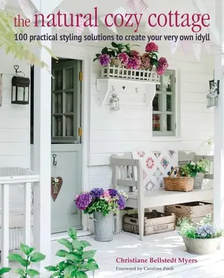 The Natural Cozy Cottage: 100 ideas de estilo para crear un hogar cálido y acogedor - The Natural Cozy Cottage: 100 Styling Ideas to Create a Warm and Welcoming Home