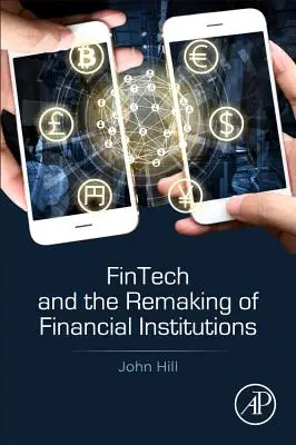 Fintech y la remodelación de las instituciones financieras - Fintech and the Remaking of Financial Institutions