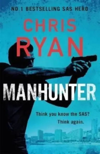 Manhunter - El explosivo nuevo thriller del héroe del SAS número 1 en ventas - Manhunter - The explosive new thriller from the No.1 bestselling SAS hero