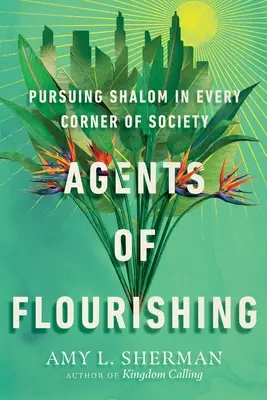Agentes del florecimiento: en pos de la shalom en todos los rincones de la sociedad - Agents of Flourishing: Pursuing Shalom in Every Corner of Society