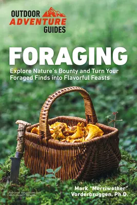 Forrajeo: Explore la abundancia de la naturaleza y convierta sus hallazgos en sabrosos festines - Foraging: Explore Nature's Bounty and Turn Your Foraged Finds Into Flavorful Feasts