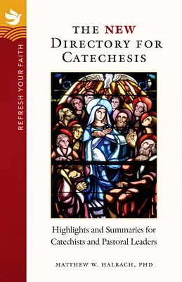 Refresca tu fe: El Nuevo Directorio para la Catequesis: Puntos destacados y resúmenes para catequistas y líderes pastorales - Refresh Your Faith: The New Directory for Catechesis: Highlights and Summaries for Catechists and Pastoral Leaders