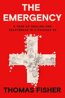 La emergencia: Un año de curación y angustia en un er de Chicago - The Emergency: A Year of Healing and Heartbreak in a Chicago Er