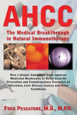 Ahcc: El gran avance médico japonés en inmunoterapia natural - Ahcc: Japan's Medical Breakthrough in Natural Immunotherapy