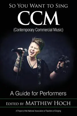 So You Want to Sing CCM (Música Comercial Contemporánea): Guía para intérpretes - So You Want to Sing CCM (Contemporary Commercial Music): A Guide for Performers