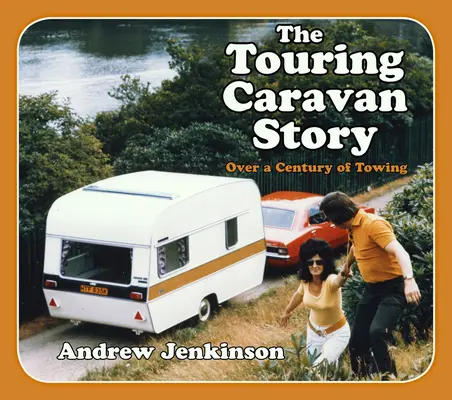 La historia de las caravanas de turismo: Un siglo de remolque - The Touring Caravan Story: A Century of Towing