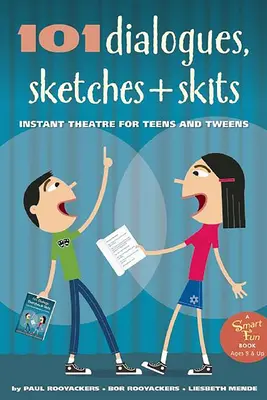 101 diálogos, sketches y parodias: Teatro instantáneo para adolescentes y preadolescentes - 101 Dialogues, Sketches and Skits: Instant Theatre for Teens and Tweens