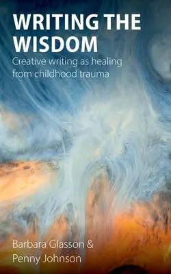 Escribir la sabiduría: La escritura creativa como sanación de los traumas infantiles - Writing the Wisdom: Creative writing as healing from childhood trauma