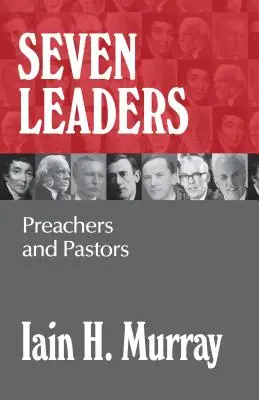 Siete Líderes: Predicadores y Pastores - Seven Leaders: Preachers and Pastors