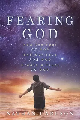 Temiendo a Dios: Cómo el Temor de Dios y Nuestro Amor a Dios Crean una Confianza en Dios - Fearing God: How the Fear of God and Our Love for God Create a Trust in God
