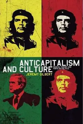 Anticapitalismo y cultura - Teoría radical y política popular - Anticapitalism and Culture - Radical Theory and Popular Politics