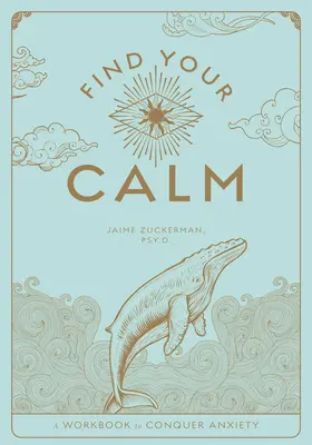 Encuentra la calma: Un libro de ejercicios para controlar la ansiedadvolumen 1 - Find Your Calm: A Workbook to Manage Anxietyvolume 1