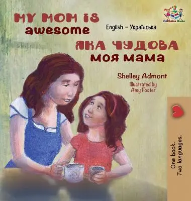 Mi mamá es fantástica Inglés Ucraniano - My Mom is Awesome: English Ukrainian