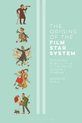 Los orígenes del star system cinematográfico: Persona, publicidad y economía en el cine antiguo - The Origins of the Film Star System: Persona, Publicity and Economics in Early Cinema