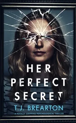 SU SECRETO PERFECTO, un thriller psicológico apasionante - HER PERFECT SECRET a totally gripping psychological thriller