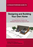 Diseñar y construir su propia casa - Edición revisada 2021 - Designing And Building Your Own Home - Revised Edition 2021