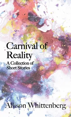 Carnaval de la realidad: Colección de relatos cortos - Carnival of Reality: A Collection of Short Stories