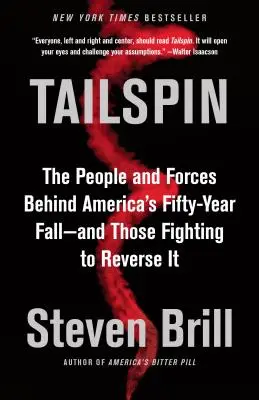 Tailspin: Las personas y las fuerzas que están detrás de la caída de Estados Unidos en cincuenta años, y los que luchan por revertirla. - Tailspin: The People and Forces Behind America's Fifty-Year Fall--And Those Fighting to Reverse It