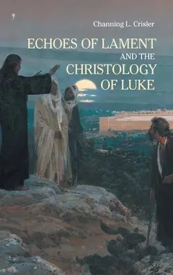 Ecos del lamento en la cristología del Evangelio de Lucas - Echoes of Lament in the Christology of Luke's Gospel