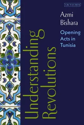 Comprender las revoluciones: Actos de apertura en Túnez - Understanding Revolutions: Opening Acts in Tunisia