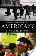 De inmigrantes a estadounidenses: Auge y declive de la adaptación - From Immigrants to Americans: The Rise and Fall of Fitting in