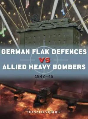 Defensas antiaéreas alemanas contra bombarderos pesados aliados: 1942-45 - German Flak Defences Vs Allied Heavy Bombers: 1942-45