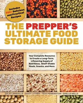 The Prepper's Ultimate Food-Storage Guide: Su Recurso Completo para Crear un Suministro de Alimentos Nutritivos y Estables a Largo Plazo que Salve Vidas, - The Prepper's Ultimate Food-Storage Guide: Your Complete Resource to Create a Long-Term, Lifesaving Supply of Nutritious, Shelf-Stable Meals, Snacks,