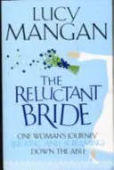 La novia reticente - El viaje de una mujer (pateando y gritando) hacia el altar - Reluctant Bride - One Woman's Journey (Kicking and Screaming) Down the Aisle