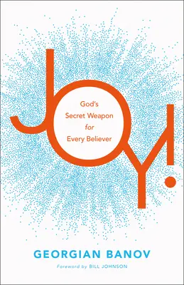 ¡Alegría! El arma secreta de Dios para todo creyente - Joy!: God's Secret Weapon for Every Believer