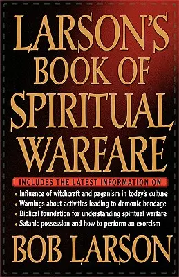 El libro de Larson sobre la guerra espiritual - Larson's Book of Spiritual Warfare