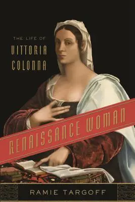 La mujer del Renacimiento: La vida de Vittoria Colonna - Renaissance Woman: The Life of Vittoria Colonna