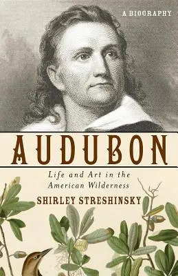 Audubon: Vida y arte en la naturaleza americana - Audubon: Life and Art in the American Wilderness