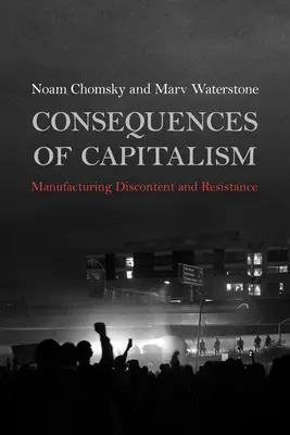 Consecuencias del capitalismo: La fabricación del descontento y la resistencia - Consequences of Capitalism: Manufacturing Discontent and Resistance