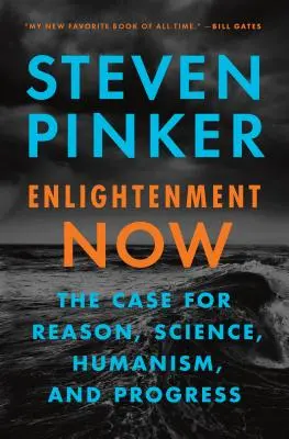 La Ilustración Ahora: La razón, la ciencia, el humanismo y el progreso - Enlightenment Now: The Case for Reason, Science, Humanism, and Progress