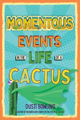 Acontecimientos trascendentales en la vida de un cactus - Momentous Events in the Life of a Cactus