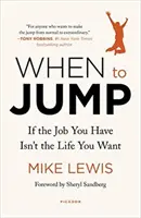 Cuándo saltar: Si el trabajo que tienes no es la vida que quieres - When to Jump: If the Job You Have Isn't the Life You Want