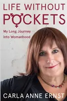 La vida sin bolsillos: Mi largo viaje hacia la feminidad - Life Without Pockets: My Long Journey Into Womanhood