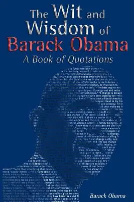 El ingenio y la sabiduría de Barack Obama: Un Libro de Citas - The Wit and Wisdom of Barack Obama: A Book of Quotations