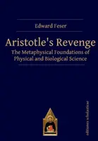 La venganza de Aristóteles: Los fundamentos metafísicos de la ciencia física y biológica - Aristotle's Revenge: The Metaphysical Foundations of Physical and Biological Science