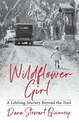 Wildflower Girl: Un viaje de por vida más allá del sendero - Wildflower Girl: A Lifelong Journey Beyond the Trail